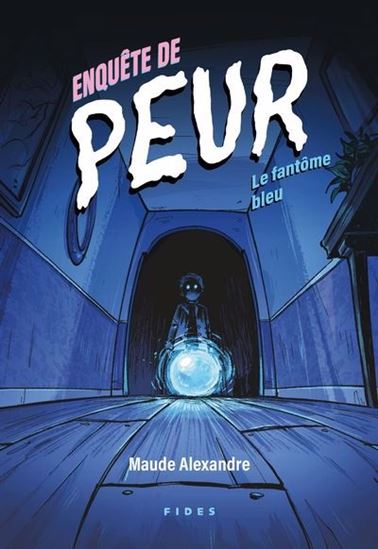 Enquête de peur : le fantôme bleu de Maude Alexandre