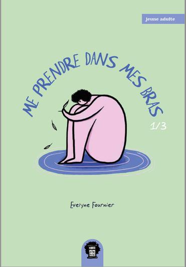 Me prendre dans mes bras T.1 de Evelyne Fournier