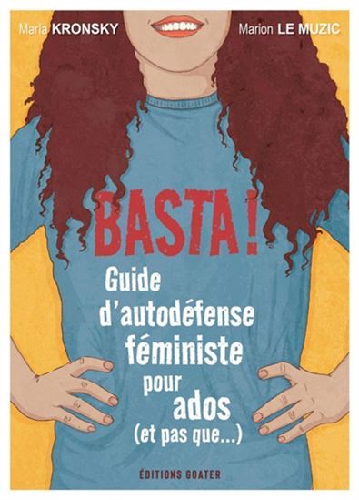 Basta! Guide d'autodéfense féministe pour ados (et pas que...) de Maria Kronsky