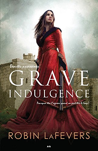 Beautés assassines T.1: Grave indulgence de R.L. LaFevers