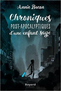 Chroniques post-apocalyptiques d'une enfant sage de Annie Bacon