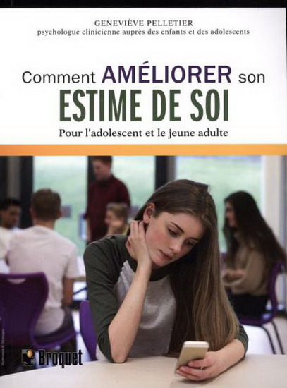 Comment améliorer son estime de soi : pour l'adolescent et le jeune adulte de Geneviève Pelletier