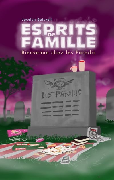 Esprits de famille T.1: Bienvenue chez les Paradis de Jocelyn Boisvert