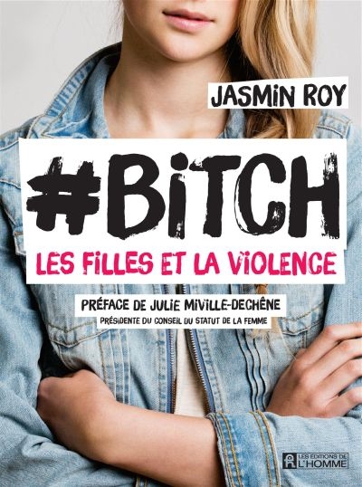 #Bitch : les filles et la violence de Jasmin Roy