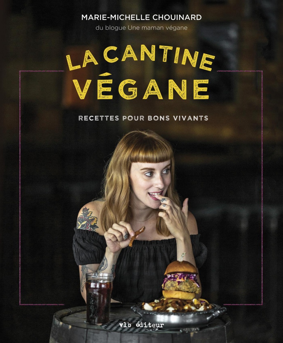 La cantine végane : recettes pour bons vivants de Marie-Michelle Chouinard