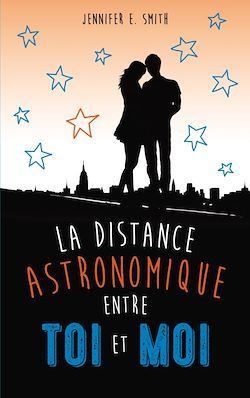 La distance astronomique entre toi et moi de Jennifer Smith