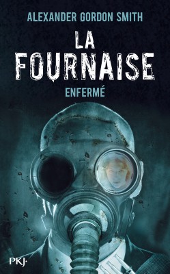 Fournaise T.1: Enfermé de Alexander Gordon Smith