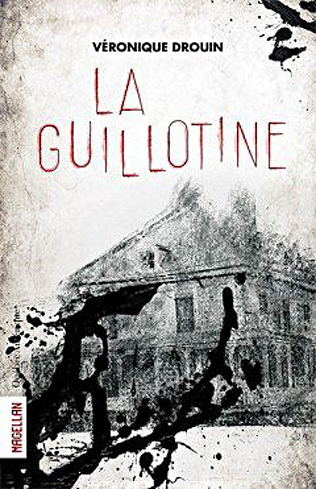 La Guillotine de Véronique Drouin