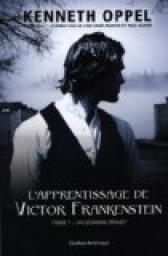 Apprentissage de Victor Frankenstein T.1 : Un sombre projet de Kenneth Oppel