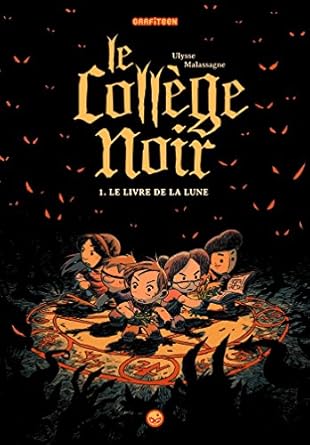 Le collège noir T.1 : Le livre de la lune de Ulysse Malassagne