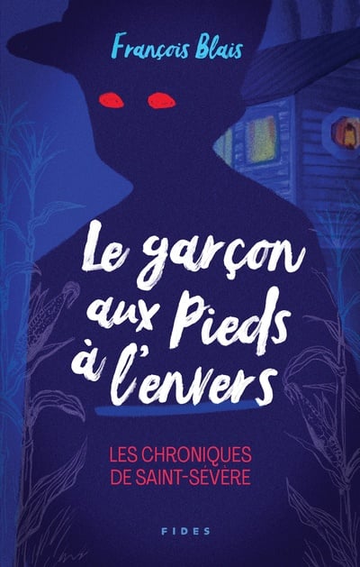 Le garçon aux pieds à l'envers : Les chroniques de Saint-Sévère de François Blais