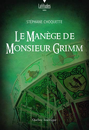 Le manège de Monsieur Grimm de Stéphane Choquette