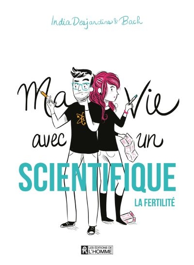 Ma vie avec un scientifique de India Desjardins