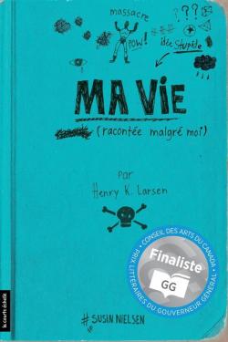 Ma vie (racontée malgré moi) par Henry K. Larsen de Susin Nielsen