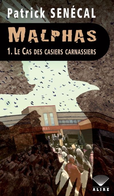 Malphas T.1 : Le cas des casiers carnassiers de Patrick Senécal