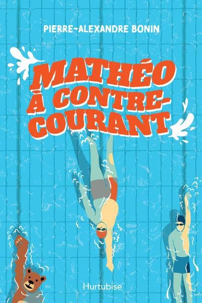 Mathéo à contre-courant de Pierre-Alexandre Bonin