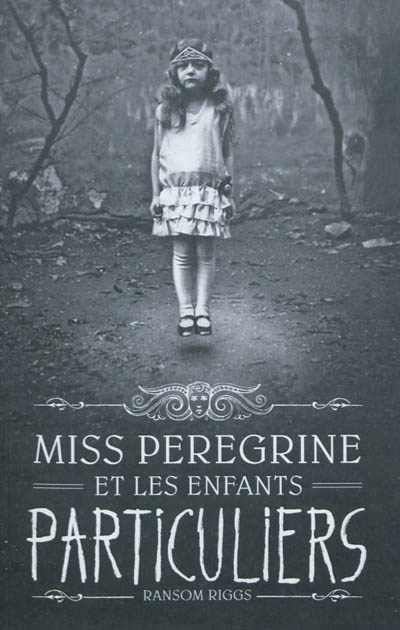 Miss Peregrine et les enfants particuliers T.1 de Ransom Riggs