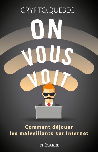 On vous voit : comment déjouer les malveillants sur Internet de Crypto.Québec