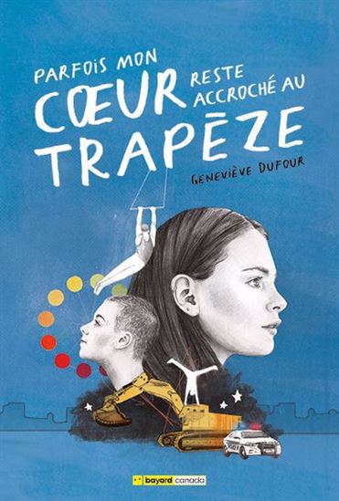 Parfois mon coeur reste accroché au trapèze de Geneviève Dufour