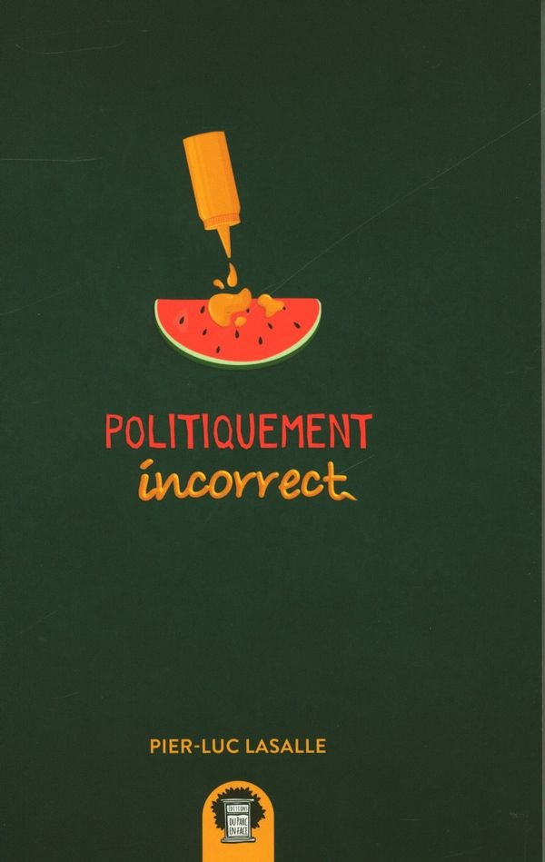 Politiquement incorrect de Pier-Luc Lasalle