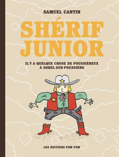 Shérif Junior T.1 : Il y a quelque chose de poussiéreux à Sorel-sur-Poussière de Samuel Cantin