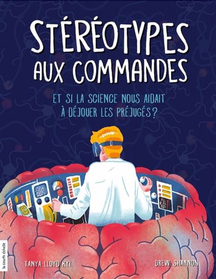 Stéréotypes aux commandes : et si la science nous aidait à déjouer les préjugés? de Tanya Lloyd Ky