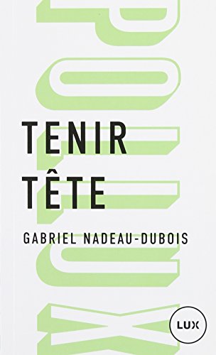 Tenir tête de Gabriel Nadeau-Dubois