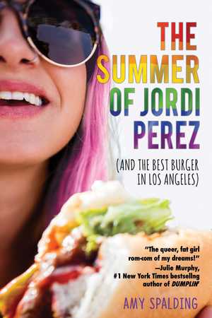 The Summer of Jordi Perez and the Best Burger in Los Angeles de Amy Spalding