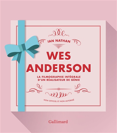 Wes Anderson : La filmographie intégrale d'un réalisateur de génie de Ian Nathan