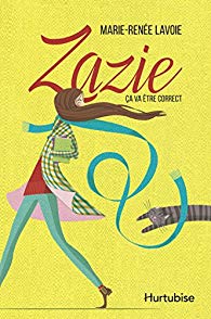 Zazie T.1 : Ça va être correct de Marie-Renée Lavoie